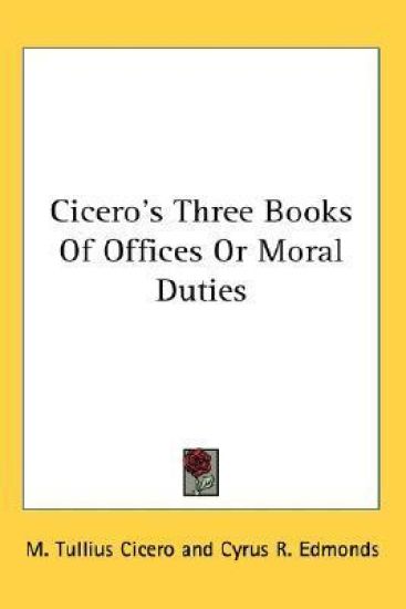 Cicero's Three Books of Offices or Moral Duties