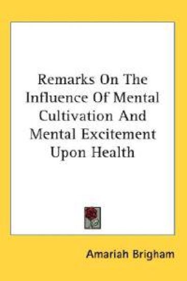 Remarks on the Influence of Mental Cultivation and Mental Excitement upon Health