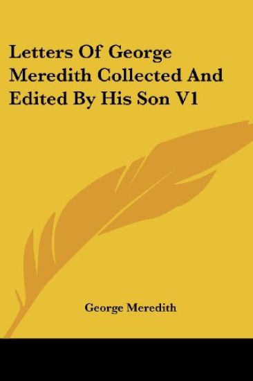 Letters of George Meredith Collected and Edited by His Son
