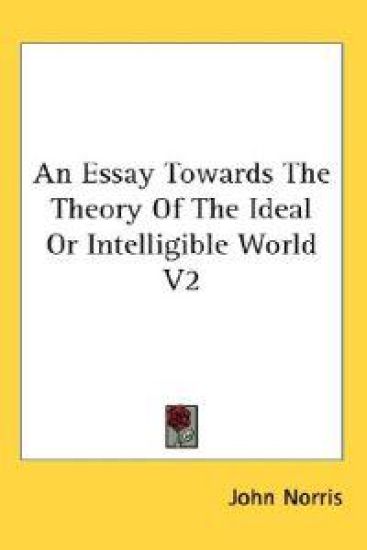 An Essay Towards the Theory of the Ideal or Intelligible World