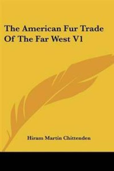 American Fur Trade Of The Far West V1