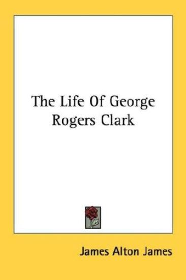 The Life of George Rogers Clark