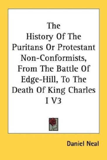 The History of the Puritans or Protestant Non-conformists