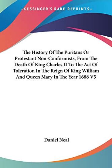The History of the Puritans or Protestant Non-conformists