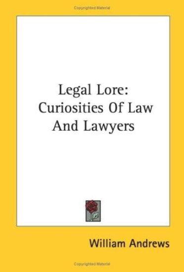 Legal Lore: Curiosities of Law and Lawye
