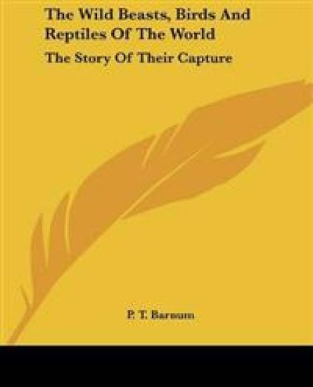 Wild Beasts, Birds And Reptiles Of The World