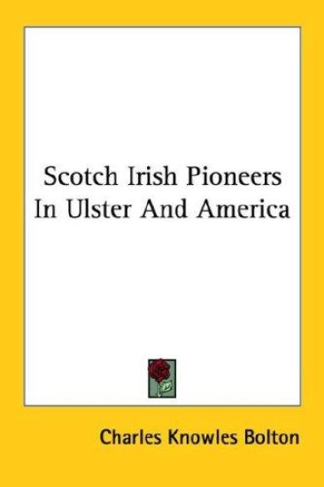 Scotch Irish Pioneers in Ulster and America