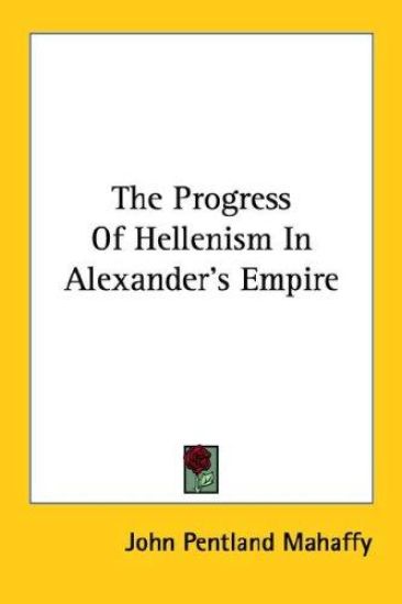 The Progress of Hellenism in Alexander's