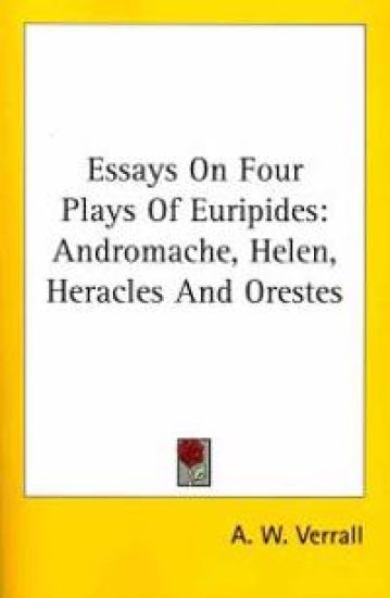 Essays on Four Plays of Euripides