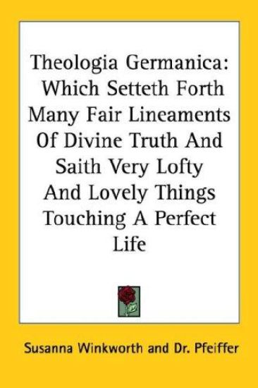 Theologia Germanica: Which Setteth Forth