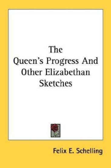 The Queen's Progress and Other Elizabethan Sketches