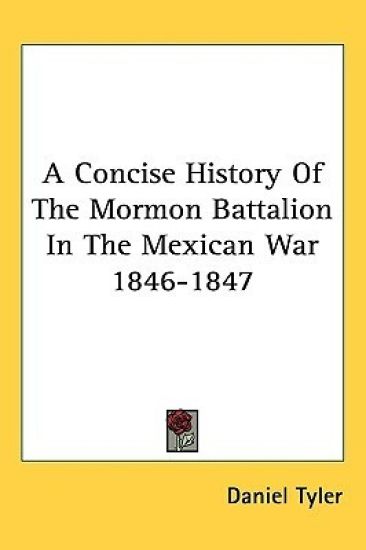 A Concise History of the Mormon Battalion in the Mexican War 1846-1847
