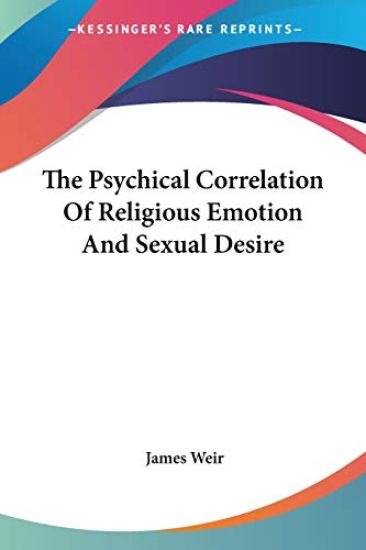 The Psychical Correlation of Religious Emotion and Sexual Desire
