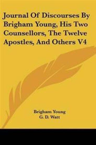 Journal of Discourses by Brigham Young, His Two Counsellors, the Twelve Apostles, and Others