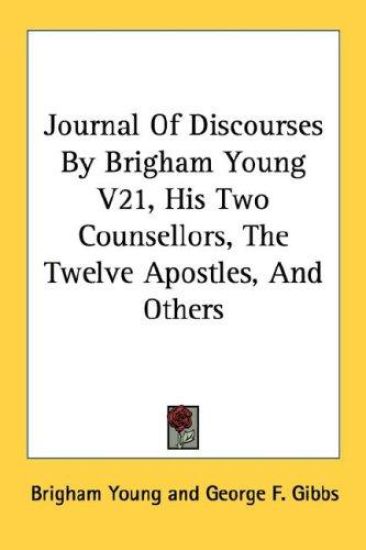 Journal of Discourses by Brigham Young, His Two Counsellors, the Twelve Apostles, and Others