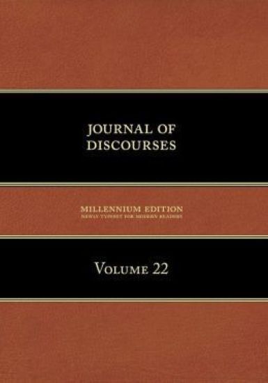 Journal of Discourses by Brigham Young, His Two Counsellors, the Twelve Apostles, and Others