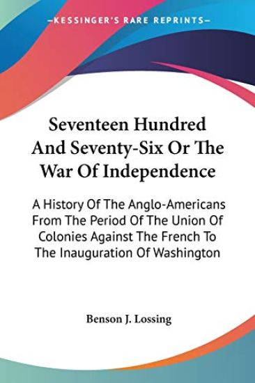 Seventeen Hundred and Seventy-six or the War of Independence