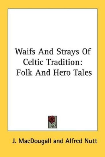 Waifs and Strays of Celtic Tradition