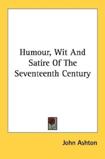 Humour, Wit and Satire of the Seventeenth Century