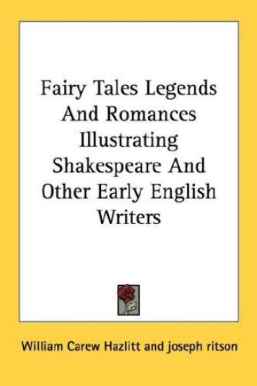 Fairy Tales Legends and Romances Illustrating Shakespeare and Other Early English Writers