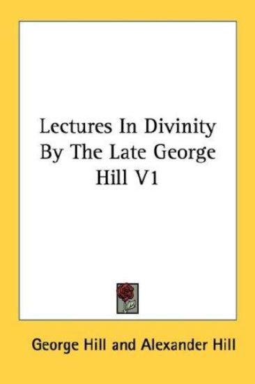 Lectures in Divinity by the Late George Hill