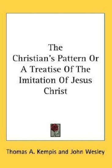 The Christian's Pattern or a Treatise of the Imitation of Jesus Christ