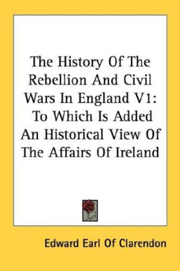 The History of the Rebellion and Civil Wars in England