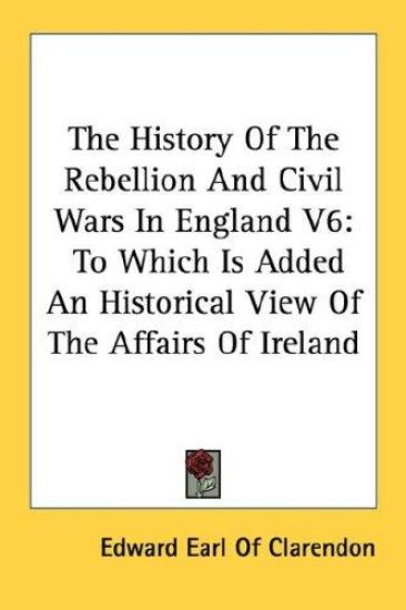 The History of the Rebellion and Civil Wars in England