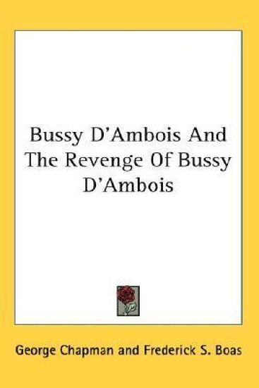 Bussy D'ambois and the Revenge of Bussy D'ambois