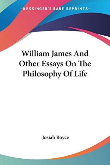 William James and Other Essays on the Philosophy of Life – Josiah Royce, kirjan kansikuva