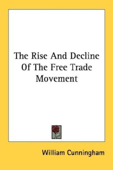 The Rise and Decline of the Free Trade Movement