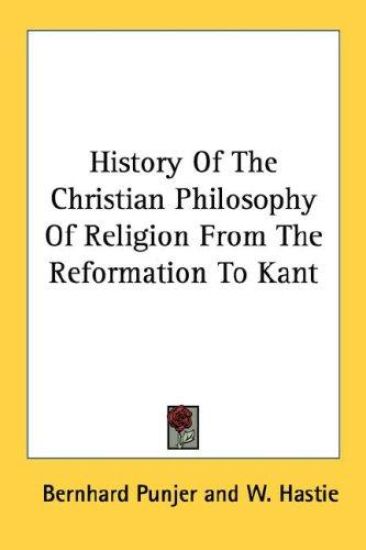 History of the Christian Philosophy of Religion from the Reformation to Kant