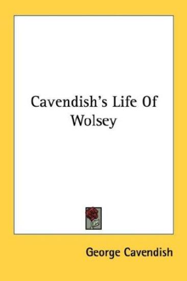 Cavendish's Life of Wolsey