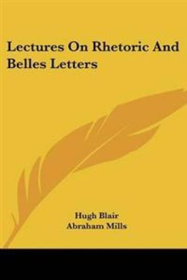 Lectures On Rhetoric And Belles Letters