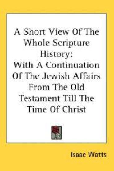 A Short View of the Whole Scripture Hist