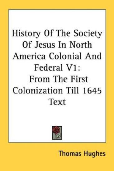 History of the Society of Jesus in North America Colonial and Federal