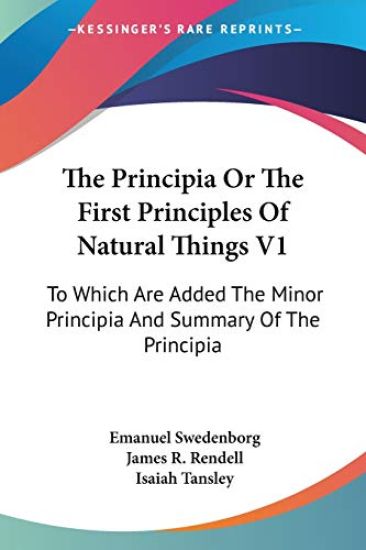 The Principia or the First Principles of Natural Things