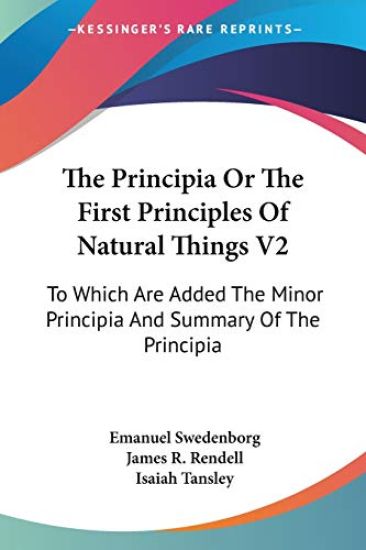The Principia or the First Principles of Natural Things