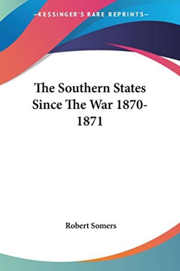 Southern States Since The War 1870-1871