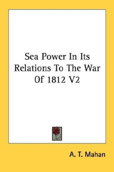 Sea Power in Its Relations to the War of 1812