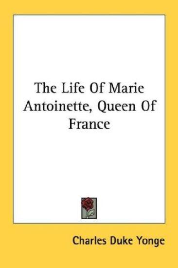 Life Of Marie Antoinette, Queen Of France
