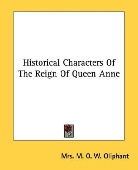 Historical Characters of the Reign of Queen Anne