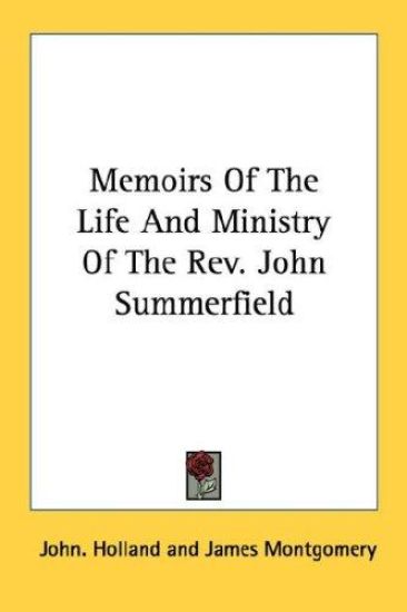 Memoirs of the Life and Ministry of the Rev. John Summerfield