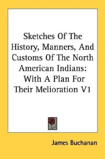 Sketches of the History, Manners, and Customs of the North American Indians