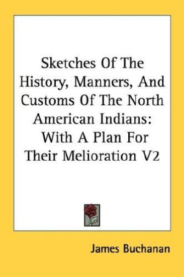 Sketches of the History, Manners, and Customs of the North American Indians