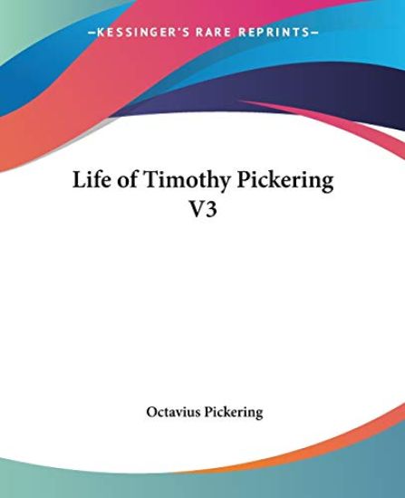 Life of Timothy Pickering V3