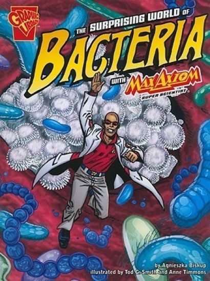 The Surprising World of Bacteria With Max Axiom, Super Scientist