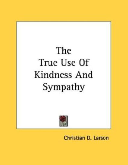 The True Use of Kindness and Sympathy