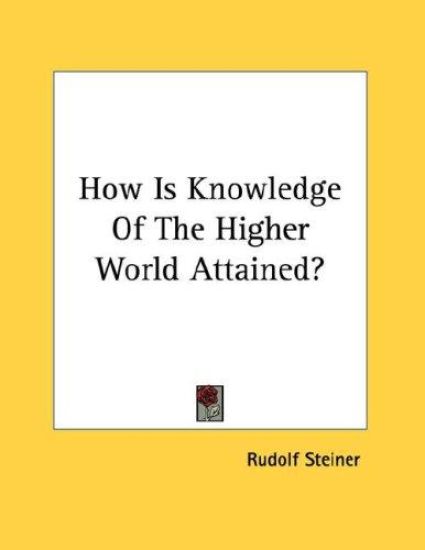 How Is Knowledge of the Higher World Attained?