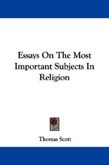 Essays on the Most Important Subjects in Religion